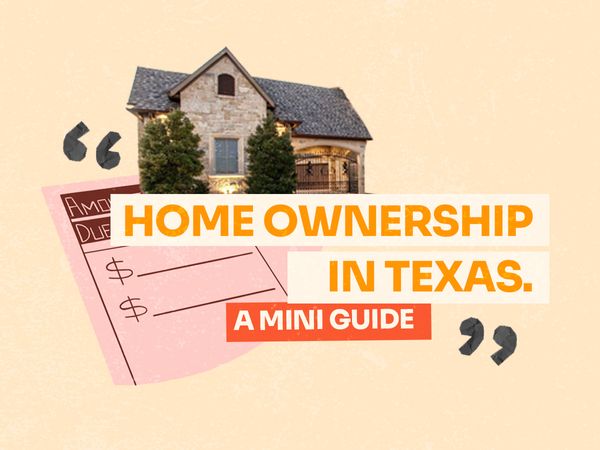 House with text that reads Home Ownership in Texas a Mini Guide