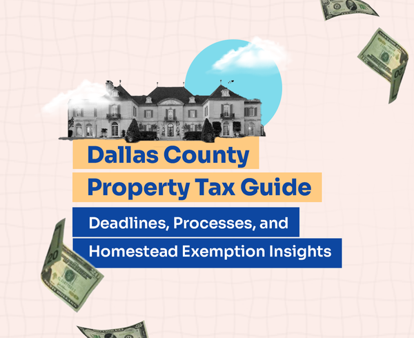 Dallas County Property Tax Guide: Key Deadlines, Assessment Processes, and Homestead